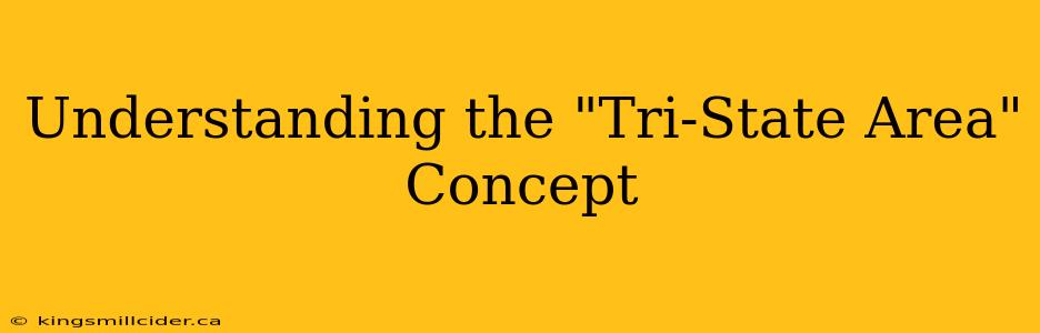 Understanding the "Tri-State Area" Concept