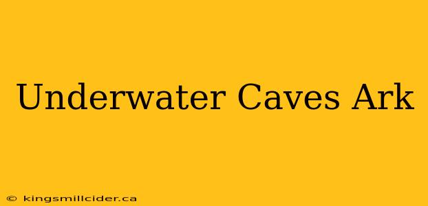 Underwater Caves Ark