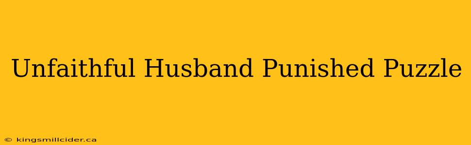 Unfaithful Husband Punished Puzzle