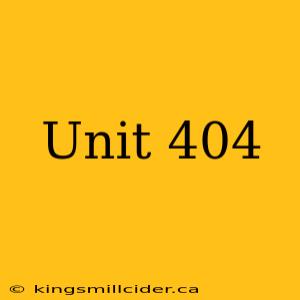 Unit 404