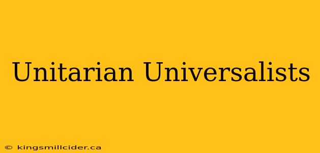 Unitarian Universalists