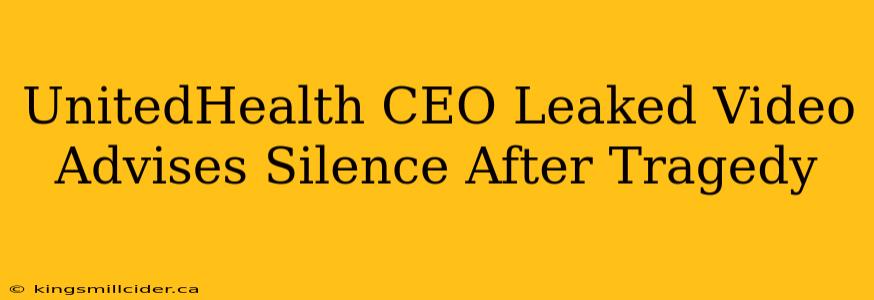 UnitedHealth CEO Leaked Video Advises Silence After Tragedy