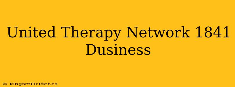 United Therapy Network 1841 Dusiness