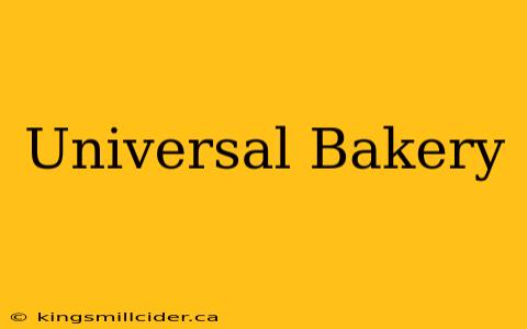 Universal Bakery