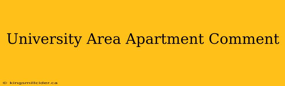 University Area Apartment Comment