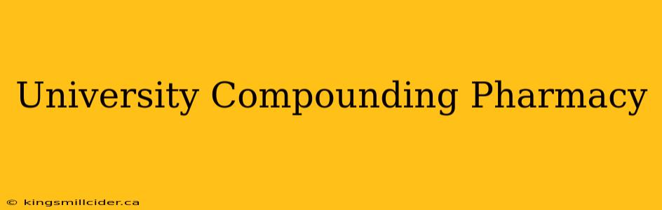 University Compounding Pharmacy