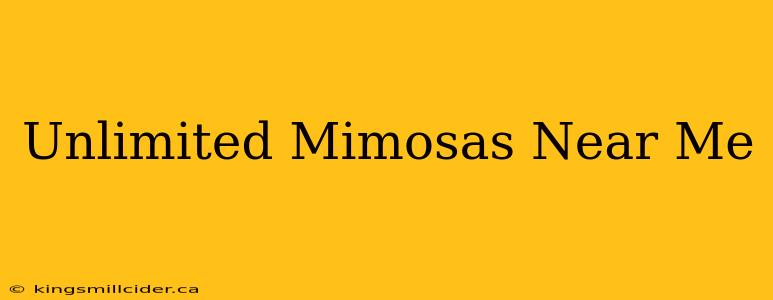 Unlimited Mimosas Near Me