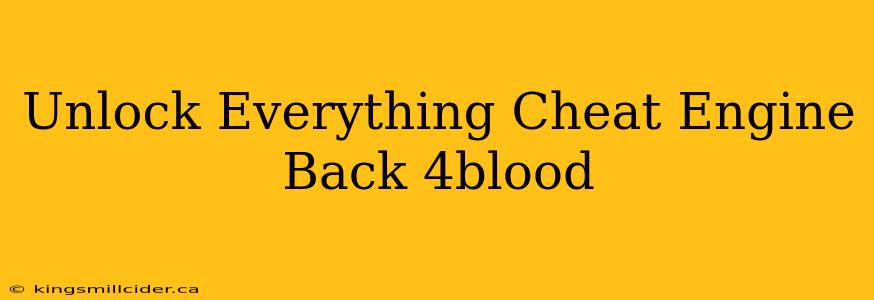 Unlock Everything Cheat Engine Back 4blood