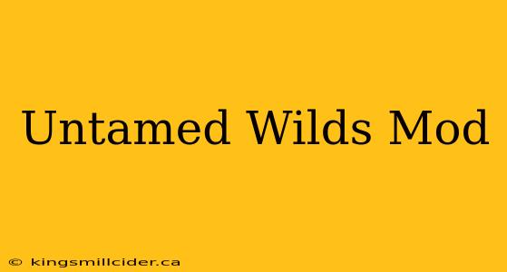 Untamed Wilds Mod