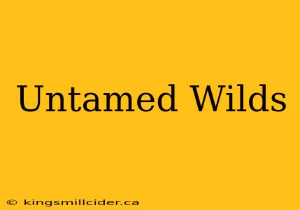 Untamed Wilds