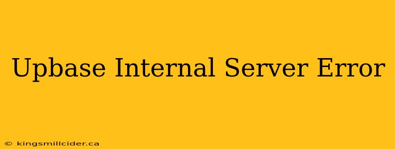 Upbase Internal Server Error