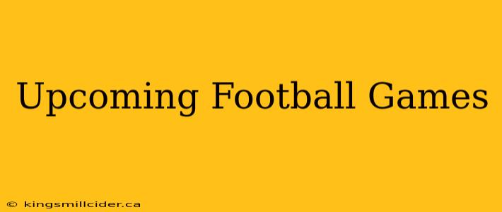 Upcoming Football Games