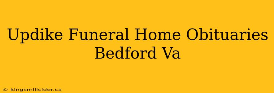 Updike Funeral Home Obituaries Bedford Va