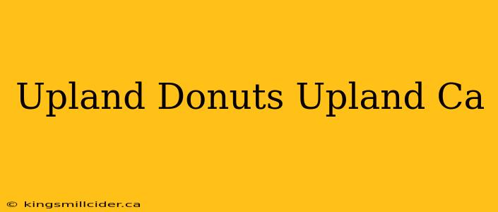 Upland Donuts Upland Ca