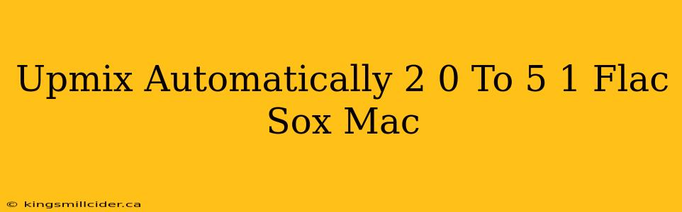 Upmix Automatically 2 0 To 5 1 Flac Sox Mac