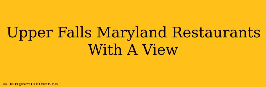 Upper Falls Maryland Restaurants With A View