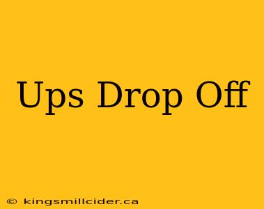 Ups Drop Off