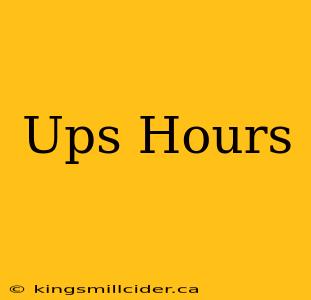 Ups Hours