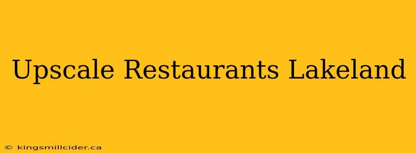 Upscale Restaurants Lakeland