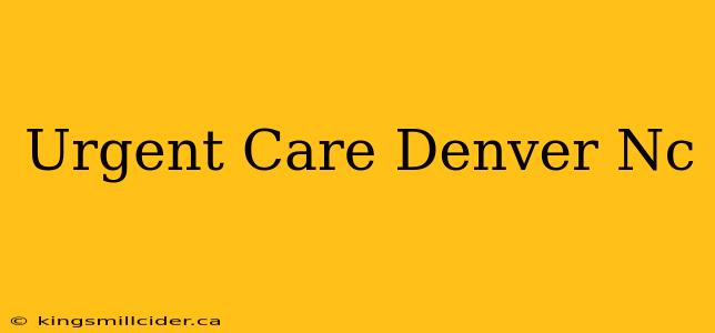 Urgent Care Denver Nc