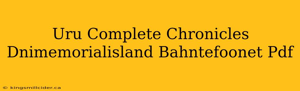 Uru Complete Chronicles Dnimemorialisland Bahntefoonet Pdf