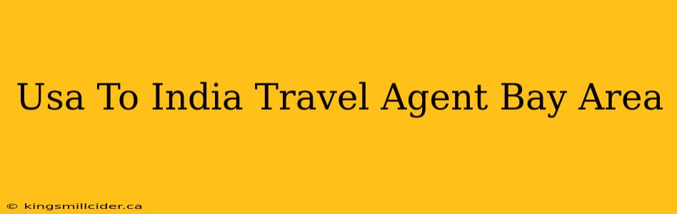 Usa To India Travel Agent Bay Area