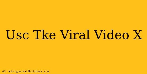 Usc Tke Viral Video X