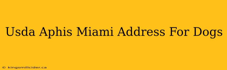 Usda Aphis Miami Address For Dogs