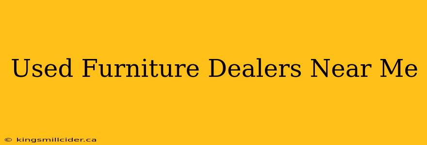 Used Furniture Dealers Near Me