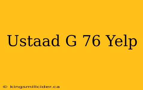 Ustaad G 76 Yelp