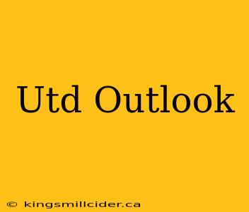 Utd Outlook