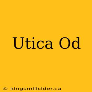 Utica Od