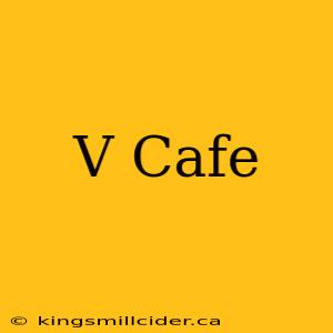 V Cafe