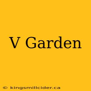 V Garden