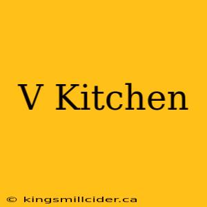 V Kitchen