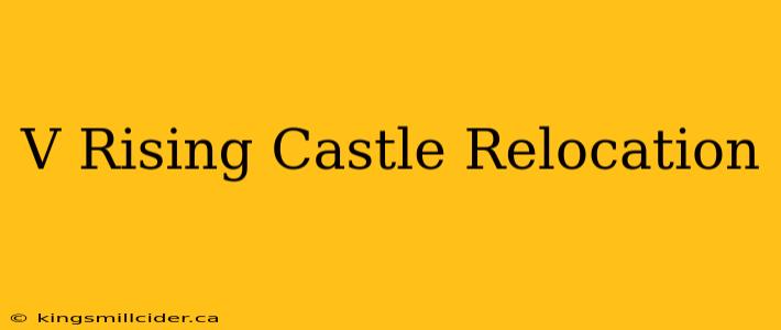 V Rising Castle Relocation