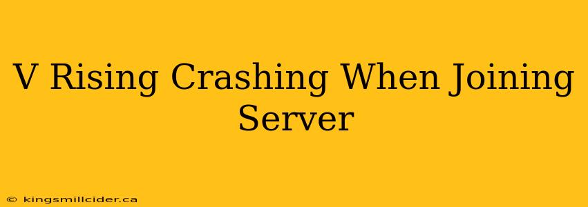 V Rising Crashing When Joining Server