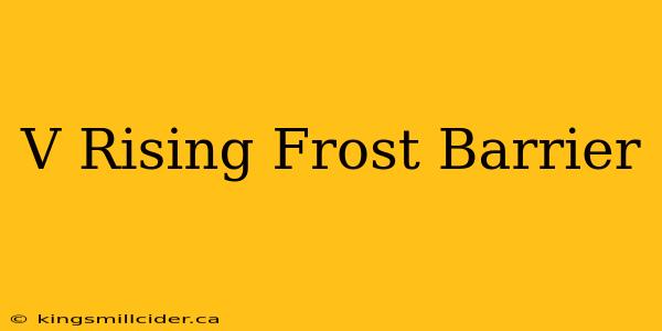 V Rising Frost Barrier