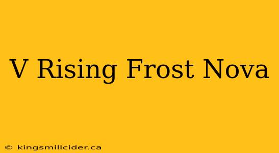 V Rising Frost Nova