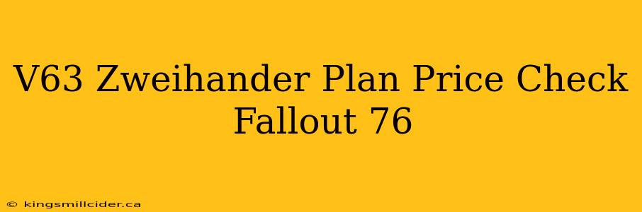 V63 Zweihander Plan Price Check Fallout 76