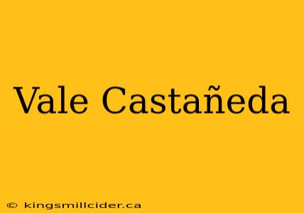 Vale Castañeda