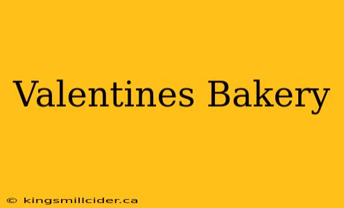 Valentines Bakery