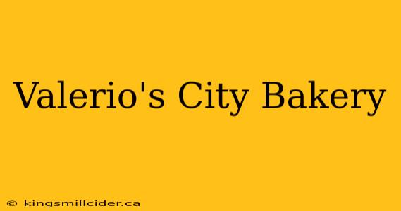 Valerio's City Bakery