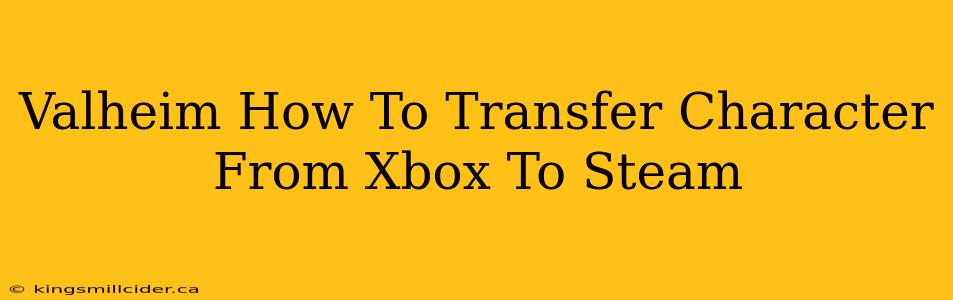 Valheim How To Transfer Character From Xbox To Steam