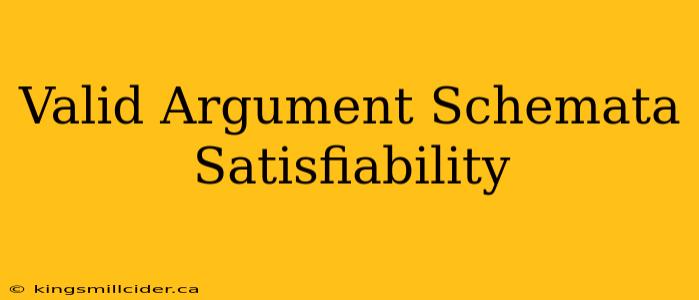 Valid Argument Schemata Satisfiability