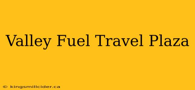 Valley Fuel Travel Plaza