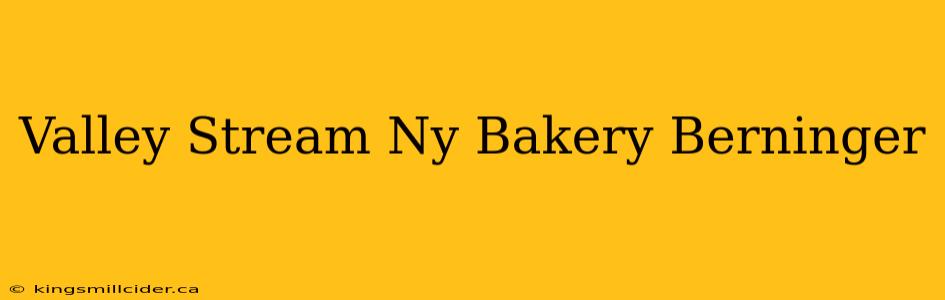 Valley Stream Ny Bakery Berninger