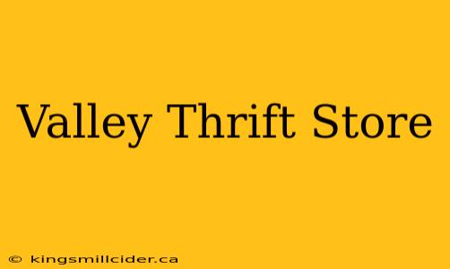 Valley Thrift Store