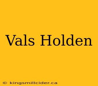 Vals Holden