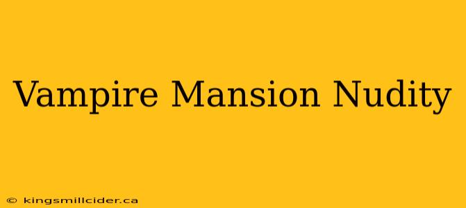 Vampire Mansion Nudity